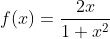 f(x)=\frac{2x}{1+x^2}