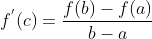 f^{'}(c) = \frac{f(b)-f(a)}{b-a}