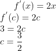 f^{'}(x)= 2x\\ f^{'}(c)=2c\\ 3=2c\\ c=\frac{3}{2}