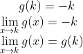 g(k) = -k\\ \lim_{x\rightarrow k}g(x) = -k\\ \lim_{x\rightarrow k}g(x) = g(k)