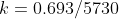 k = 0.693/5730