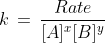 k\, =\, \frac{Rate}{[A]^{x}[B]^{y}}