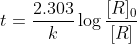 t = \frac{2.303}{k}\log\frac{[R]_{0}}{[R]}