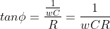 tan\phi=\frac{\frac{1}{wC}}{R}=\frac{1}{wCR}