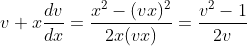 v+x\frac{dv}{dx} = \frac{ x^{2}-(vx)^{2}}{2x(vx)} =\frac{v^{2}-1}{2v}