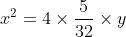 x^2=4\times\frac{5}{32}\times y