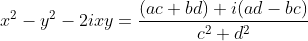 x^2-y^2-2ixy=\frac{(ac+bd)+i(ad-bc)}{c^2+d^2}