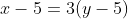 x-5=3(y-5)