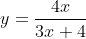 y=\frac{4x}{3x+4}