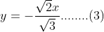 y=-\frac{\sqrt{2}x}{\sqrt{3}}........(3)