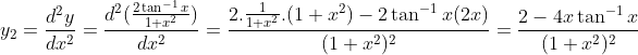 y_2=\frac{d^2y}{dx^2}=\frac{d^2(\frac{2\tan^{-1}x}{1+x^2})}{dx^2}=\frac{2.\frac{1}{1+x^2}.(1+x^2)-2\tan^{-1}x(2x)}{(1+x^2)^2}=\frac{2-4x\tan^{-1}x}{(1+x^2)^2}