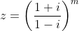 z = \left ( \frac{1+i}{1-i} \right )^m